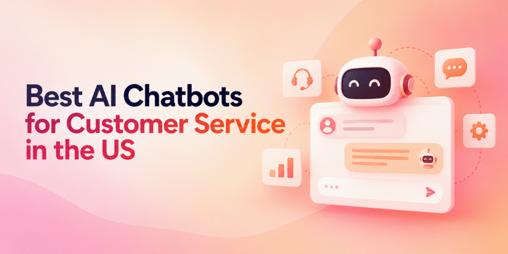 Best AI Chatbots for Customer Service in the US