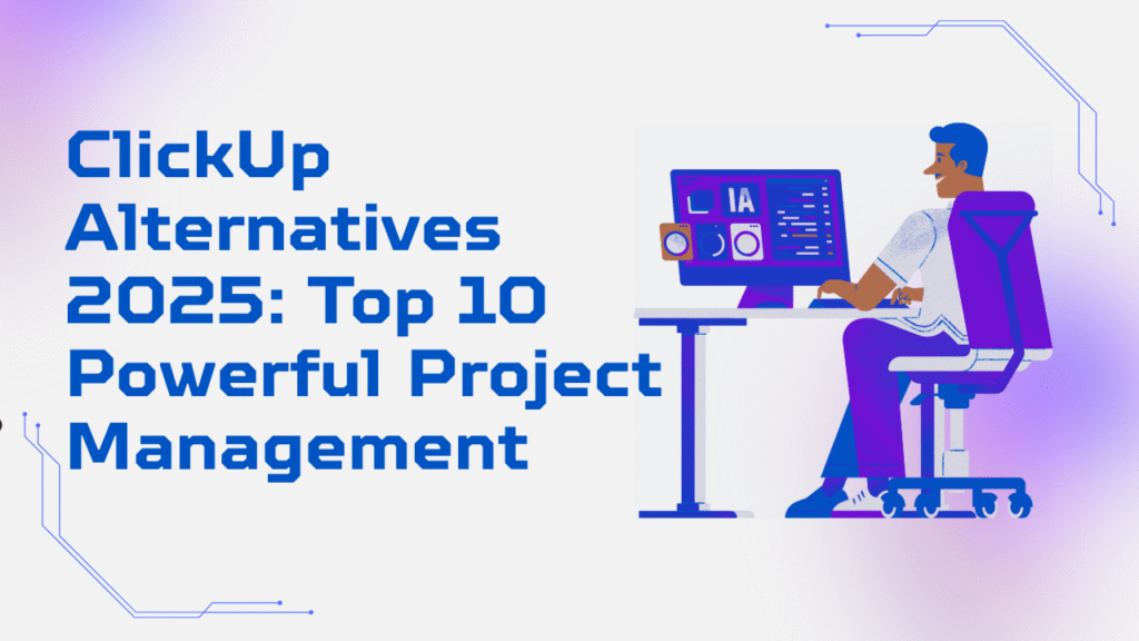 Top 10 ClickUp alternatives 2025 – best project management tools for teams