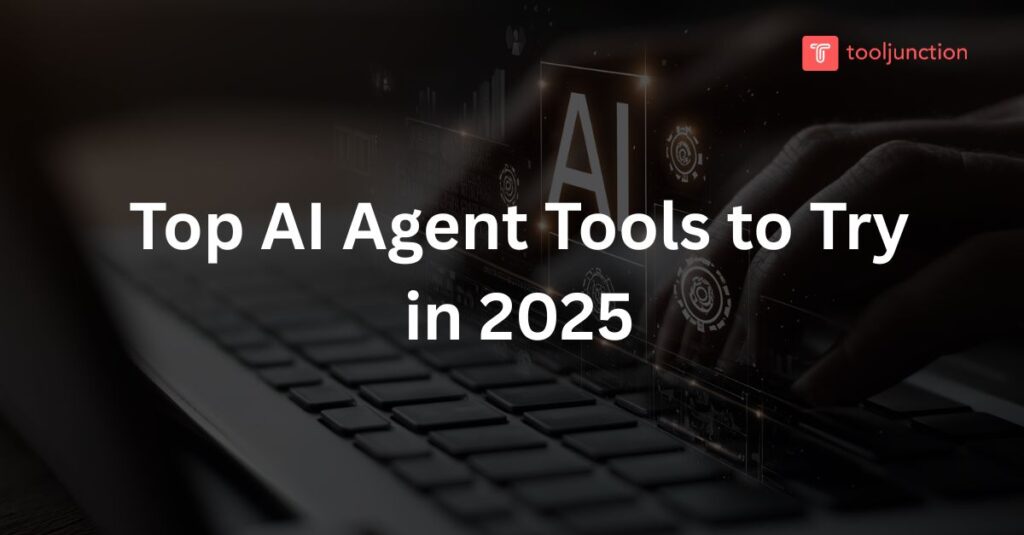 Top AI Agent tools to try in 2025