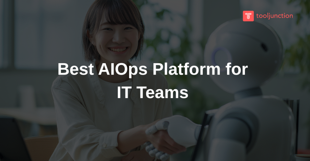 Best AIOps Platform for IT Teams