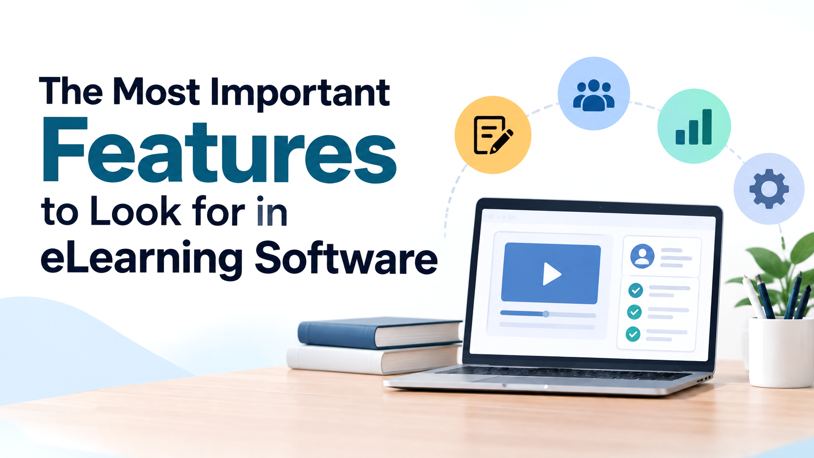 The Most Important Features to Look for in eLearning Software